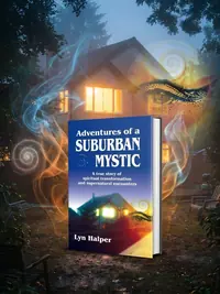 Adventures of a Suburban Mystic: A True Story of Spiritual Transformation and Supernatural Encounters — photo 1