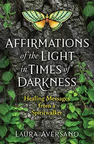 Affirmations of the Light in Times of Darkness: Healing Messages from a Spiritwalker — photo 3