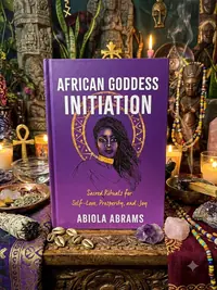 African Goddess Initiation: Sacred Rituals for Self-Love, Prosperity, and Joy — photo 1