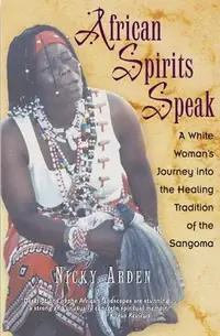 African Spirits Speak: A White Woman's Journey Into the Healing Tradition of the Sangoma (Original) — photo 2