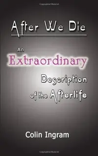 After We Die: An Extraordinary Discussion of the Afterlife — photo 2