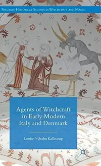 Agents of Witchcraft in Early Modern Italy and Denmark (2015) Kallestrup, L — photo 2