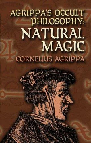 Agrippa's Occult Philosophy: Natural Magic Agrippa, Cornelius