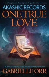 Akashic Records: One True Love: A Practical Guide to Access Your Own Akashic Records — photo 2