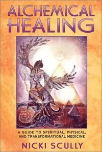 Alchemical Healing: A Guide to Spiritual, Physical, and Transformational Medicine (Original) — photo 2