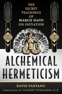 Alchemical Hermeticism: The Secret Teachings of Marco Daffi on Initiation — photo 2