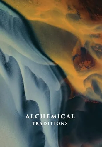 Alchemical Traditions: From Antiquity to the Avant-Garde (Revised and Expanded)