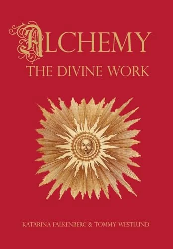Alchemy - The Divine Work: Concerning Humanity's transformation from lead to gold and the transcendent Immanence of consciousness
