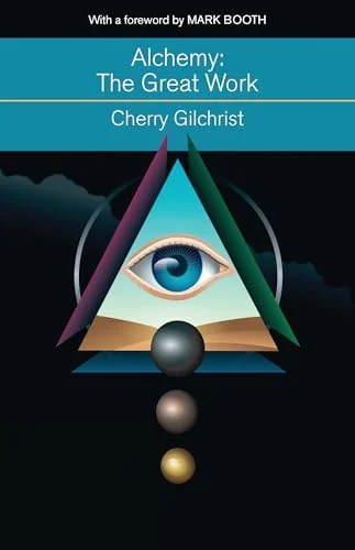 Alchemy--The Great Work: A History and Evaluation of the Western Hermetic Tradition Gilchrist, Cherry