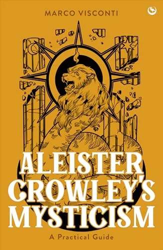 Aleister Crowley's Mysticism: A Practical Guide