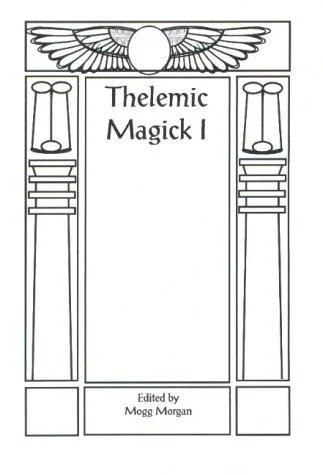 Aleister Crowley & Thelemic Magick (Revised)