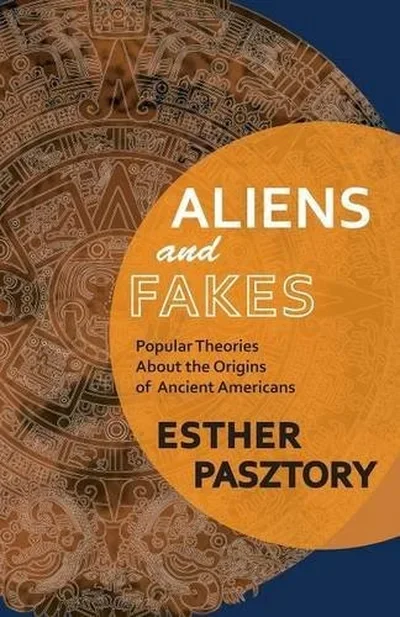 Aliens and Fakes: Popular Theories About the Origins of Ancient Americans — dewey-pub:Bear & Company