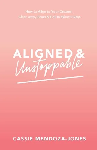 Aligned and Unstoppable: How to Align with Your Dreams, Clear Away Fears and Call in What's Next — photo 3