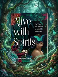 Alive with Spirits: The Path and Practice of Animistic Witchcraft — photo 1