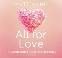All for Love: The Transformative Power of Holding Space — photo 2