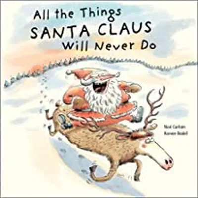 All the Things Santa Claus Will Never Do Carlain, Noé — dewey-pub:Schiffer