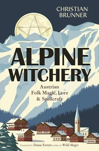 Alpine Witchery: Austrian Folk Magic, Lore & Spellcraft — photo 3