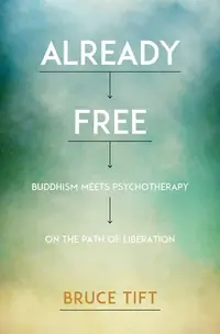 Already Free: Buddhism Meets Psychotherapy on the Path of Liberation — photo 2