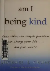am I being kind: how asking one simple question can change your life...and your world — photo 3