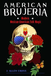 American Brujeria: Modern Mexican American Folk Magic — photo 2