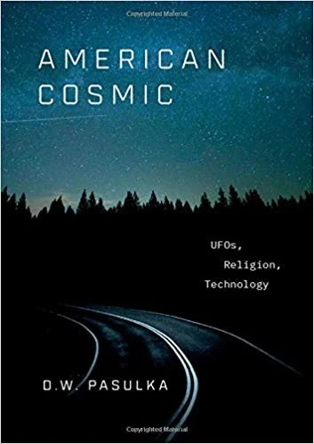 American Cosmic: UFOs, Religion, Technology