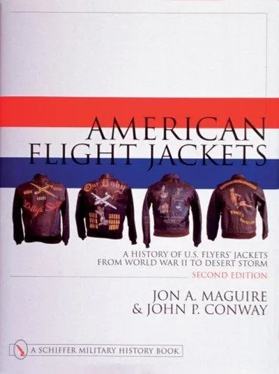American Flight Jackets, Airmen and Aircraft: A History of U.S. Flyers' Jackets from World War I to Desert Storm (Revised and Expanded 2nd) Maguire, Jon A — dewey-pub:Schiffer