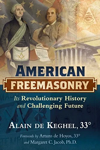 American Freemasonry: Its Revolutionary History and Challenging Future — photo 3