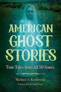 American Ghost Stories: True Tales from All 50 States - PGW Kozlowski, Michael A — photo 2
