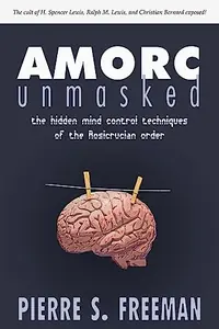 AMORC Unmasked: The hidden mind control techniques of the Rosicrucian order — photo 2