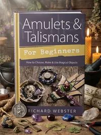 Amulets & Talismans for Beginners: How to Choose, Make & Use Magical Objects Webster, Richard — photo 1