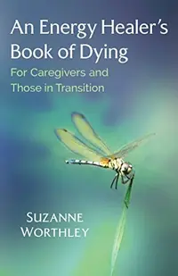 An Energy Healer's Book of Dying: For Caregivers and Those in Transition — photo 2