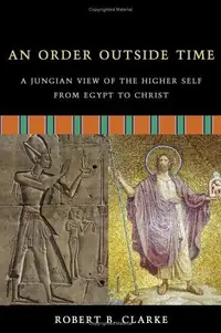An Order Outside Time: A Jungian View of the Higher Self from Egypt to Christ — photo 2