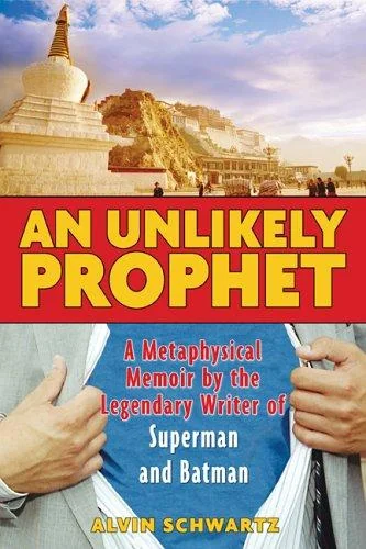 An Unlikely Prophet: A Metaphysical Memoir by the Legendary Writer of Superman and Batman (Edition, New)