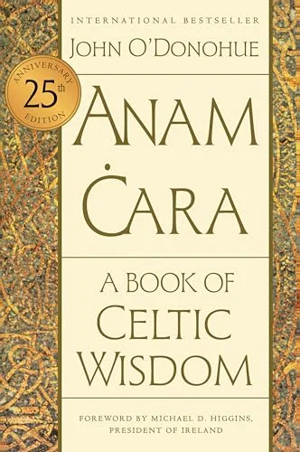 Anam Cara [Twenty-Fifth Anniversary Edition]: A Book of Celtic Wisdom