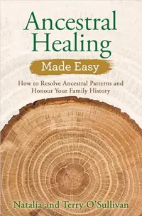 Ancestral Healing Made Easy: How to Resolve Ancestral Patterns and Honour Your Family History — photo 2