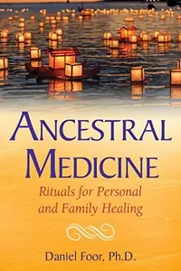 Ancestral Medicine: Rituals for Personal and Family Healing — photo 2