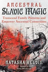 Ancestral Slavic Magic: Transcend Family Patterns and Empower Ancestral Connections — photo 2