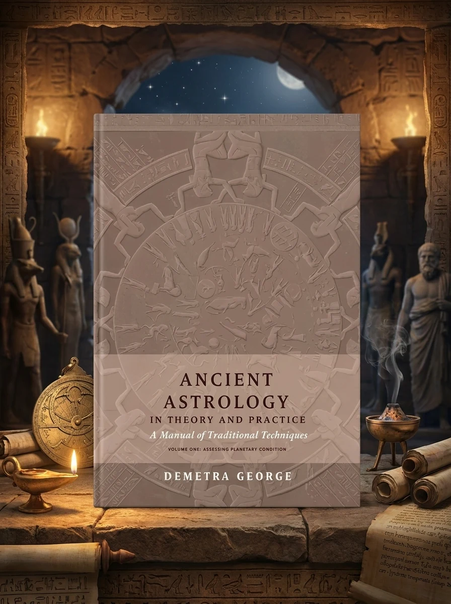 Ancient Astrology in Theory and Practice: A Manual of Traditional Techniques, Volume I: Assessing Planetary Condition