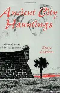 Ancient City Hauntings: More Ghosts of St. Augustine — photo 2