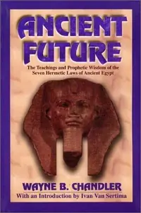 Ancient Future: The Teachings and Prophetic Wisdom of the Seven Hermetic Laws of Ancient Egypt — photo 3