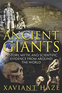 Ancient Giants: History, Myth, and Scientific Evidence from Around the World — photo 2