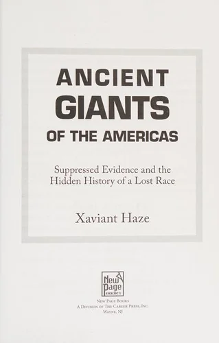 Ancient Giants of the Americas: Suppressed Evidence and the Hidden History of a Lost Race