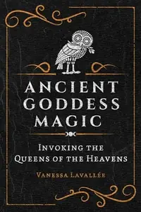Ancient Goddess Magic: Invoking the Queens of the Heavens — photo 2