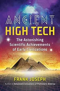 Ancient High Tech: The Astonishing Scientific Achievements of Early Civilizations — photo 2