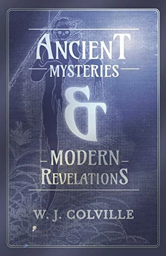 Ancient Mysteries and Modern Revelations