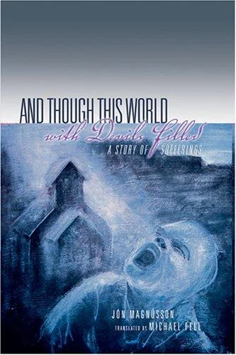 And Though This World with Devils Filled: A Story of Sufferings Translated by Michael Fell Fell, Michael