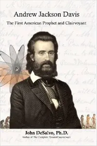 Andrew Jackson Davis - The First American Prophet and Clairvoyant — photo 2