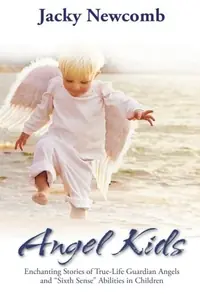 Angel Kids: Enchanting Stories of True-Life Guardian Angels and "Sixth Sense" Abilties in Children — photo 2