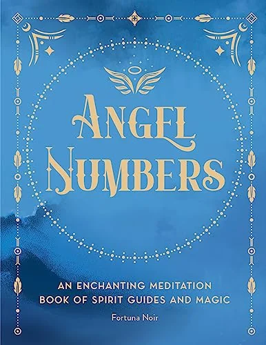 Angel Numbers: An Enchanting Meditation Book of Spirit Guides and Magic Noir, Fortuna