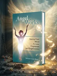Angel Works: Soaring from Abuse to Love, Forgiveness and Enlightenment — photo 1